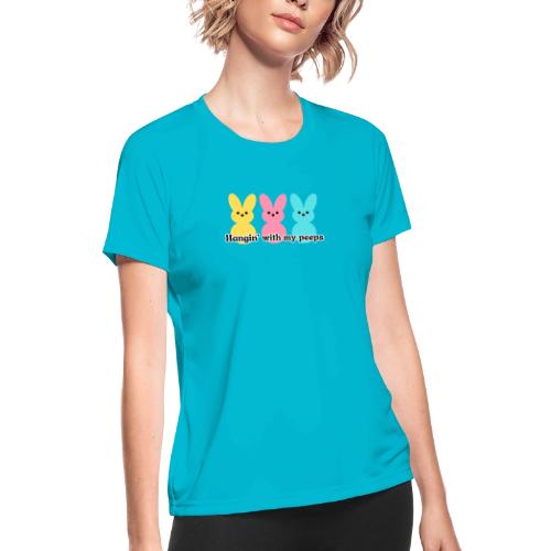 Hangin' with my peeps - Women's Moisture Wicking Performance T-Shirt