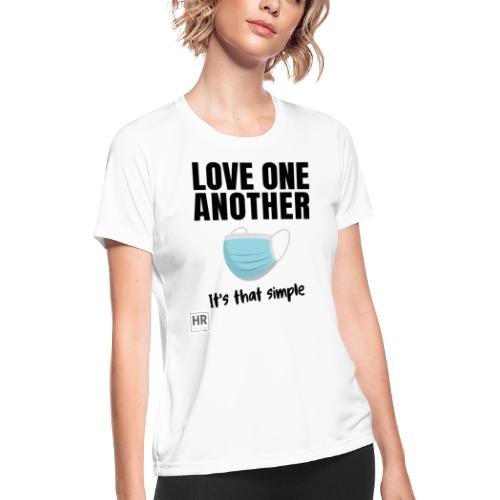 Love One Another - It's that simple - Women's Moisture Wicking Performance T-Shirt