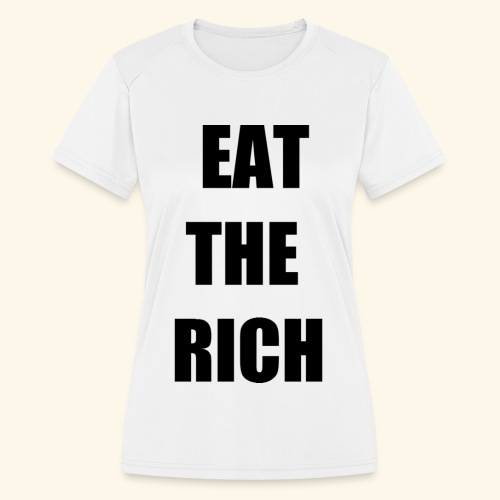 eat the rich blk - Women's Moisture Wicking Performance T-Shirt