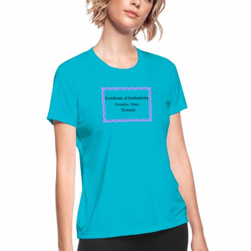 Franklin Mass townie certificate of authenticity - Women's Moisture Wicking Performance T-Shirt