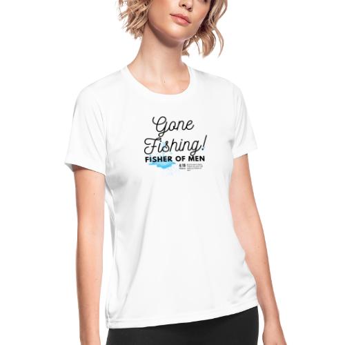 Gone Fishing: Fisher of Men Gospel Shirt - Women's Moisture Wicking Performance T-Shirt
