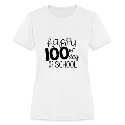 Happy 100th Day of School Chalk Teacher T-Shirt - Women's Moisture Wicking Performance T-Shirt