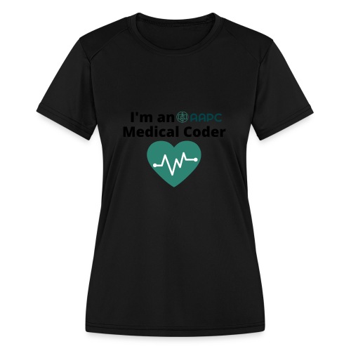 I'm an AAPC Medical Coder - Women's Moisture Wicking Performance T-Shirt