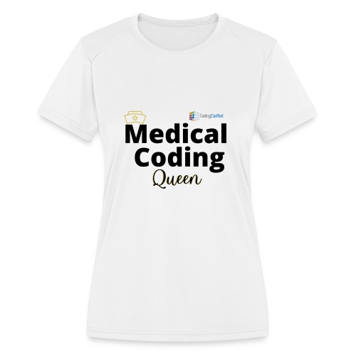 Coding Clarified Medical Coding Queen Apparel - Women's Moisture Wicking Performance T-Shirt