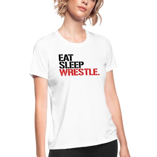 Eat Sleep Wrestle - Women's Moisture Wicking Performance T-Shirt