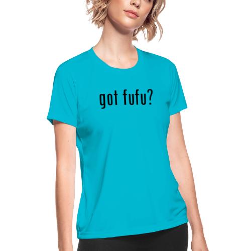 gotfufu-black - Women's Moisture Wicking Performance T-Shirt