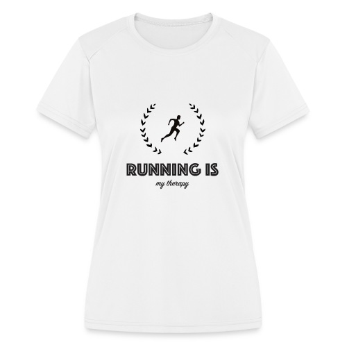 Running is my therapy - Women's Moisture Wicking Performance T-Shirt