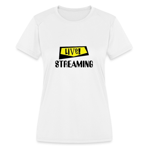 Live Streaming - Women's Moisture Wicking Performance T-Shirt
