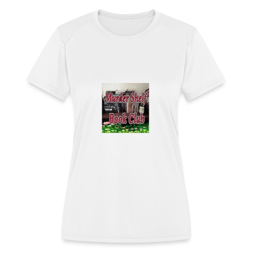 Warm Weather is here! - Women's Moisture Wicking Performance T-Shirt