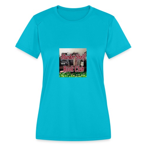 Warm Weather is here! - Women's Moisture Wicking Performance T-Shirt