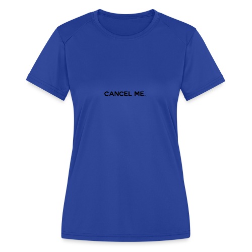 OG CANCEL ME - Women's Moisture Wicking Performance T-Shirt