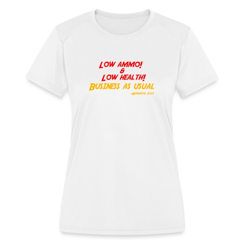 Low ammo & Low health + Logo - Women's Moisture Wicking Performance T-Shirt
