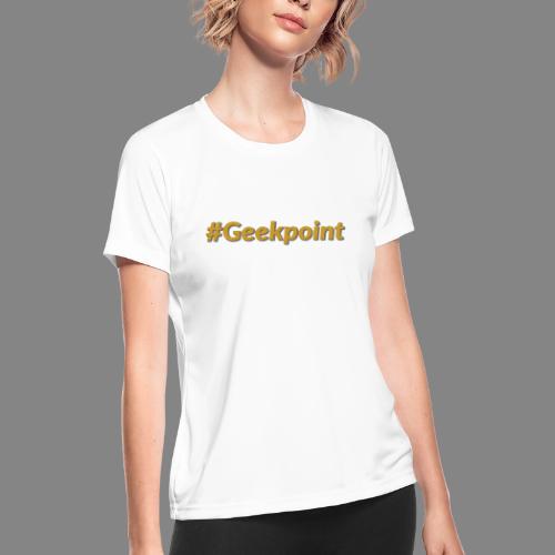 #Geekpoint - Women's Moisture Wicking Performance T-Shirt