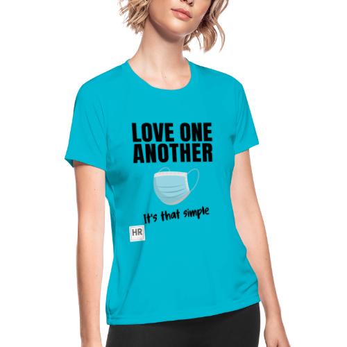 Love One Another - It's that simple - Women's Moisture Wicking Performance T-Shirt