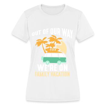 Out Of Our Way We're On Family Vacation Relatives - Women's Moisture Wicking Performance T-Shirt - white - Front - Zoe (177cm)
