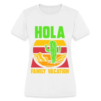 Hola Family Vacation Holidays Travel Relatives - Women's Moisture Wicking Performance T-Shirt - white - Front - Zoe (177cm)