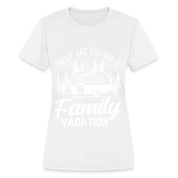 Help Me I'm On A Family Vacation Relatives Travel - Women's Moisture Wicking Performance T-Shirt - white - Front - Zoe (177cm)