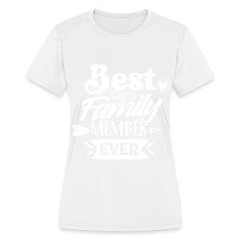 Best Family Member Ever Sayings Reunion Relatives - Women's Moisture Wicking Performance T-Shirt - white - Front - Zoe (177cm)
