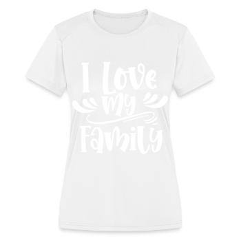 I Love My Family Relatives Reunion Sarcastic - Women's Moisture Wicking Performance T-Shirt - white - Front - Zoe (177cm)