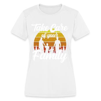 Take Care Of Your Family Sayings Reunion Relatives - Women's Moisture Wicking Performance T-Shirt - white - Front - Zoe (177cm)