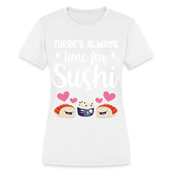 There's Always Time For Sushi Meal Lover Eat - Women's Moisture Wicking Performance T-Shirt - white - Front - Zoe (177cm)