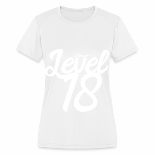 Forever Level 18 Gamer Birthday Gift Ideas - Women's Moisture Wicking Performance T-Shirt