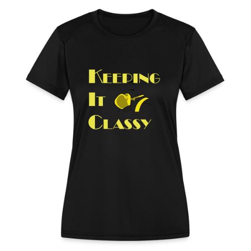 Keeping It Classy - Women's Moisture Wicking Performance T-Shirt