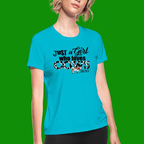 Just a Girl Who Loves Cows - Women's Moisture Wicking Performance T-Shirt