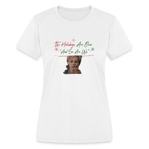 Kelly Taylor Holidays Are Over - Women's Moisture Wicking Performance T-Shirt