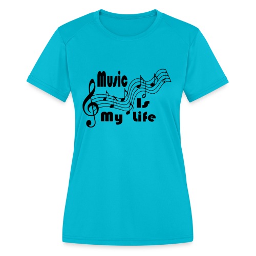 Music Is My Life - Women's Moisture Wicking Performance T-Shirt