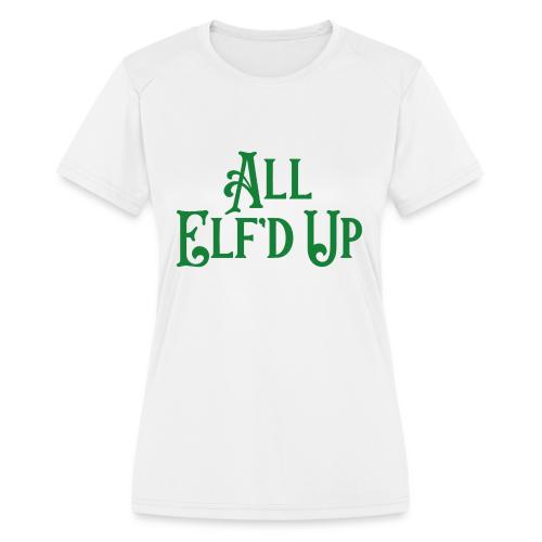 All Elf'd Up in Green - Women's Moisture Wicking Performance T-Shirt