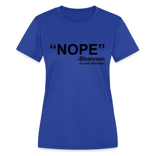 NOPE - Women's Moisture Wicking Performance T-Shirt