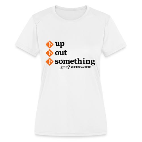 gitupgitoutgitsomething-s - Women's Moisture Wicking Performance T-Shirt
