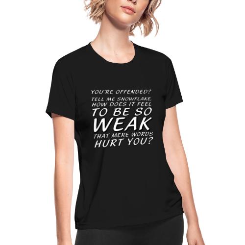 How does it feel to be so weak... (Type 2) - Women's Moisture Wicking Performance T-Shirt