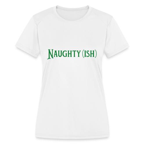 Naughtyish Green - Women's Moisture Wicking Performance T-Shirt