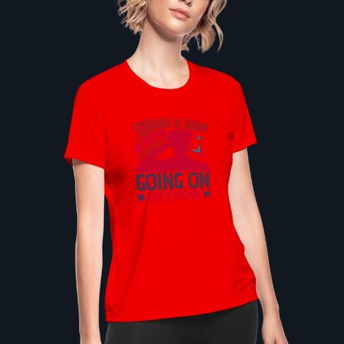 Courage is being afraid but going on anyhow - Women's Moisture Wicking Performance T-Shirt