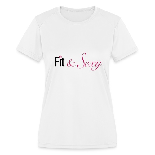 Fit And Sexy - Women's Moisture Wicking Performance T-Shirt