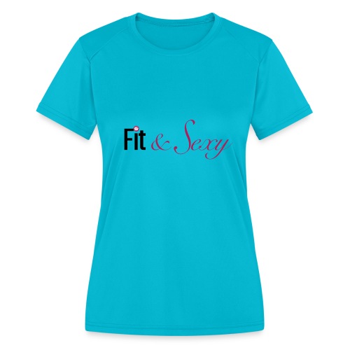 Fit And Sexy - Women's Moisture Wicking Performance T-Shirt
