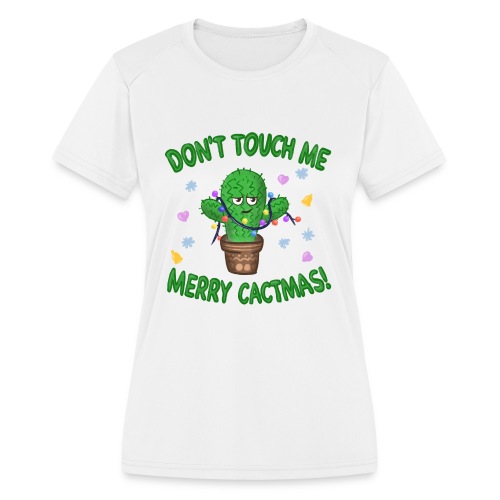 Cactus Christmas - Merry CactMas - Don't Touch Me - Women's Moisture Wicking Performance T-Shirt