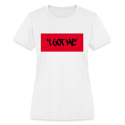 I Got Me design - Women's Moisture Wicking Performance T-Shirt