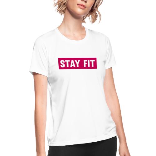 Stay Fit - Women's Moisture Wicking Performance T-Shirt