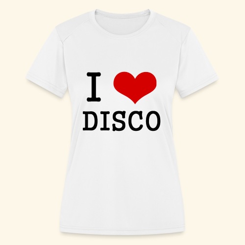 I love disco - Women's Moisture Wicking Performance T-Shirt