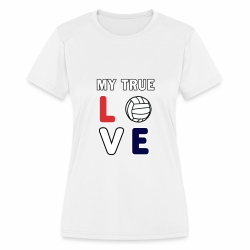 Volleyball My True Love Sportive V-Ball Team Gift. - Women's Moisture Wicking Performance T-Shirt