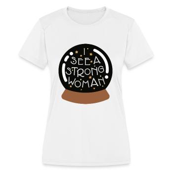 I See A Strong Woman Feminist Inspirational Saying - Women's Moisture Wicking Performance T-Shirt - white - Front - Zoe (177cm)