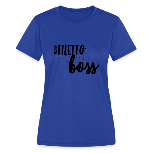 StilettoBoss Low-Blk - Women's Moisture Wicking Performance T-Shirt