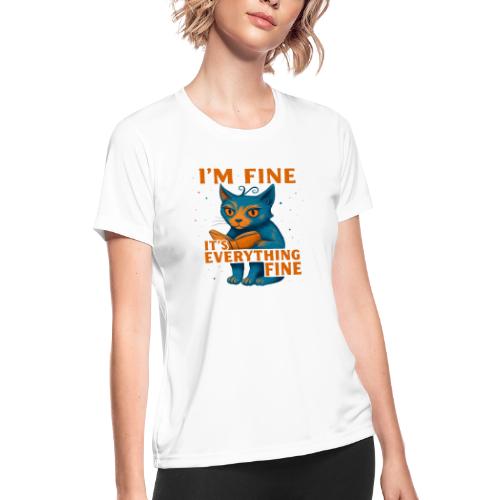 Funny Cat I’m Fine It’s Everything Fine– Retro tee - Women's Moisture Wicking Performance T-Shirt