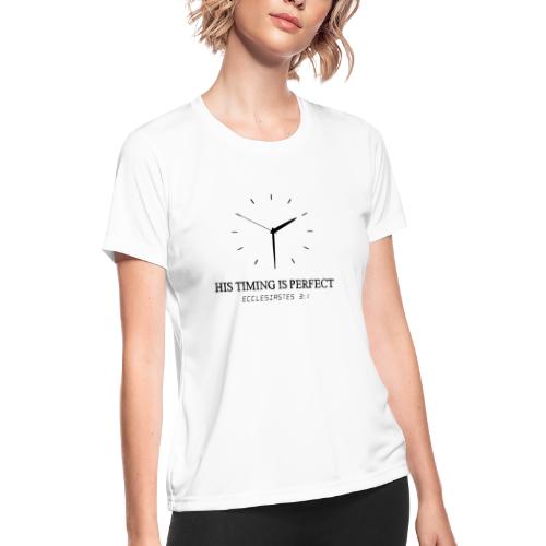 God's timing is perfect - Ecclesiastes 3:1 shirt - Women's Moisture Wicking Performance T-Shirt