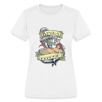 KINDA PISSED ABOUT NOT BEING A MERMAID - Women's Moisture Wicking Performance T-Shirt - white - Front - Zoe (177cm)