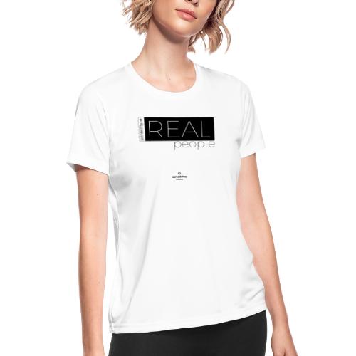 Real in black - Women's Moisture Wicking Performance T-Shirt