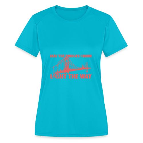 Bridges I Burn - Women's Moisture Wicking Performance T-Shirt